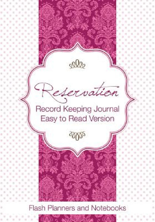 Reservation Record Keeping Journal, Easy to Read Version by Flash Planners and Notebooks