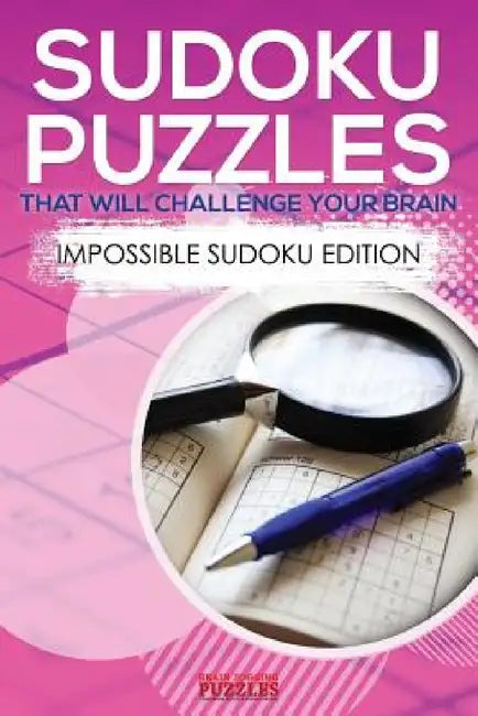 Sudoku Puzzles That Will Challenge Your Brain - Impossible Sudoku Edition by Brain Jogging Puzzles