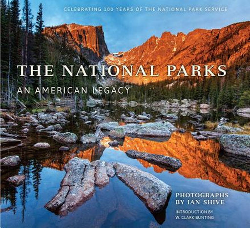 The National Parks: An American Legacy by Ian Shive