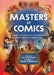Masters of Comics, 1: Inside the Studios of the World's Premier Graphic Storytellers by Joel Meadows