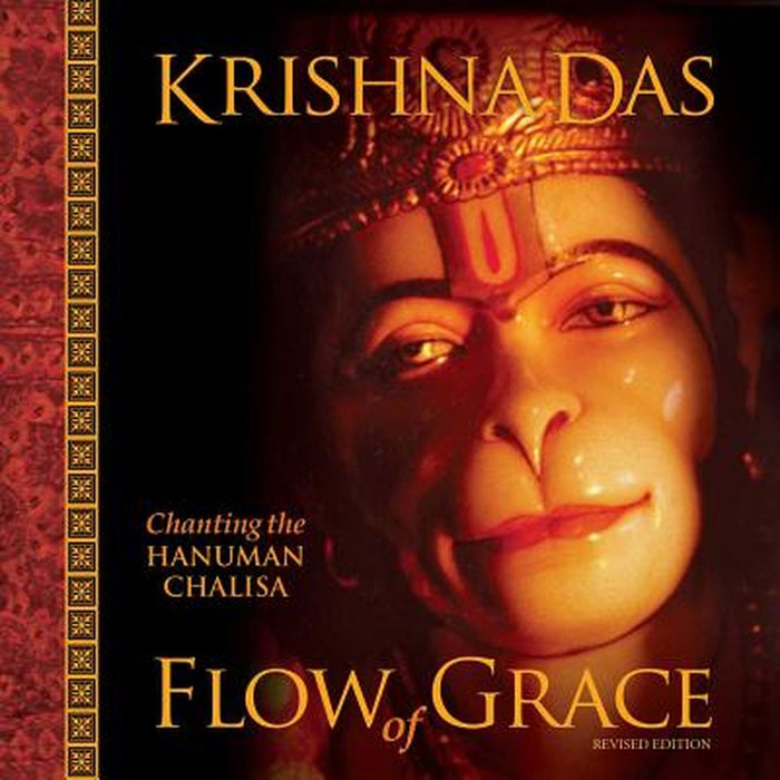 Flow of Grace: Chanting the Hanuman Chalisa (Revised Edition) by Krishna Das
