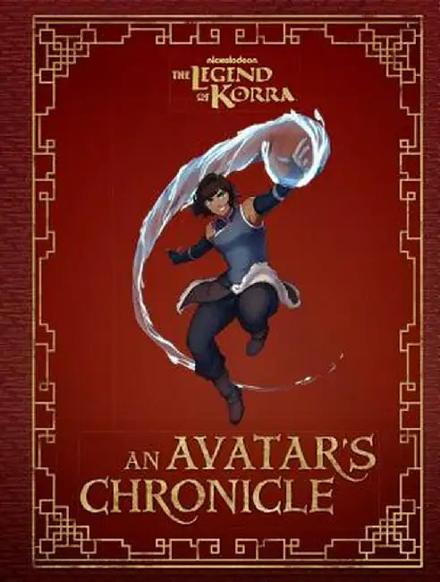 The Legend of Korra: An Avatar's Chronicle by Insight Editions