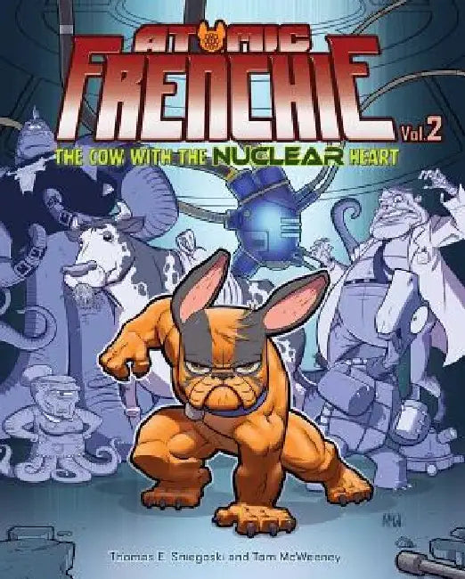 Atomic Frenchie, Vol. 2 by Tom McWeeney