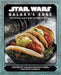Star Wars: Galaxy's Edge Cookbook by Insight Editions