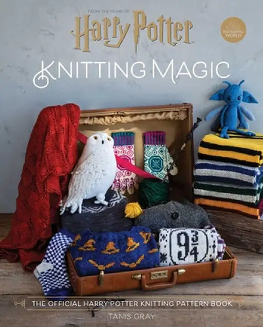 Harry Potter: Knitting Magic: The Official Guide to Creating Original Knits Inspired by the Harry Potter Films by Tanis Gray