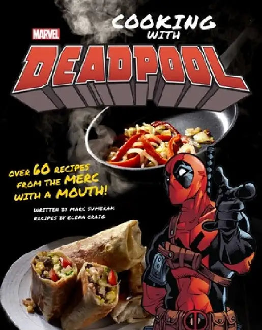 Marvel Comics: Cooking with Deadpool by Insight Editions
