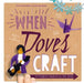 When Doves Craft: Ten Projects Inspired by the Artist by Insight Editions