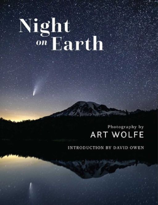 Night on Earth: Photographs by Art Wolfe by Art Wolfe