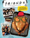 Friends: The Official Cookbook by Insight Editions