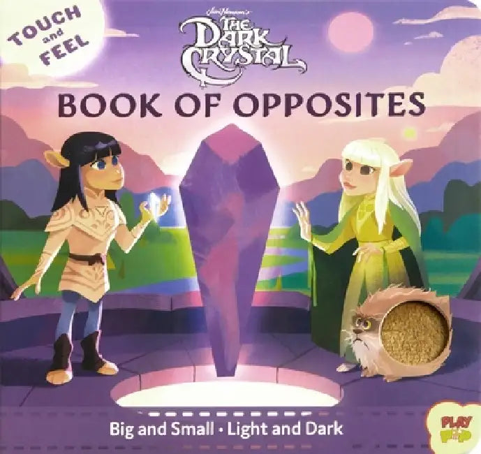 The Dark Crystal: Touch and Feel Book of Opposites by Bill Robinson