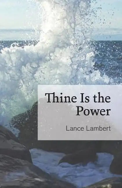 Thine Is the Power by Lance Lambert
