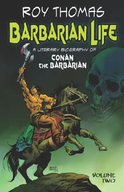 Barbarian Life: A Literary Biography of Conan the Barbarian (Volume Two) by Bob McLain