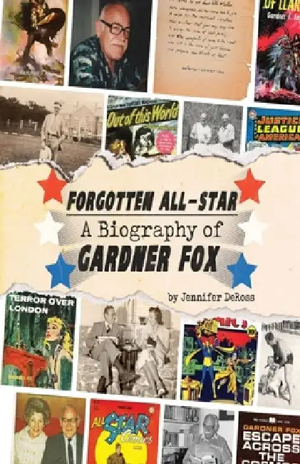 Forgotten All-Star: A Biography of Gardner Fox by Bob McLain