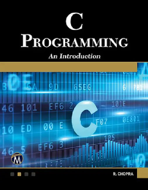 C Programming: A Self-Teaching Introduction by Rajiv Chopra