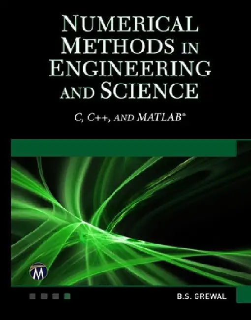 Numerical Methods in Engineering and Science: (C, C++, and Matlab) by B. S. Grewal