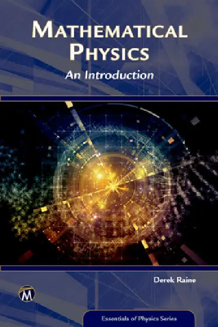 Mathematical Physics: An Introduction by Derek Raine