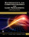 Mathematics for Computer Graphics and Game Programming: A Self-Teaching Introduction by D. P. Kothari