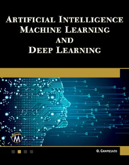 Artificial Intelligence, Machine Learning, and Deep Learning by Oswald Campesato