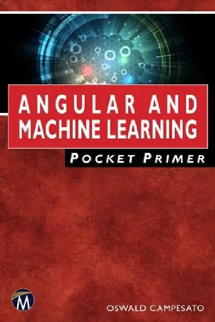 Angular and Machine Learning Pocket Primer by Oswald Campesato