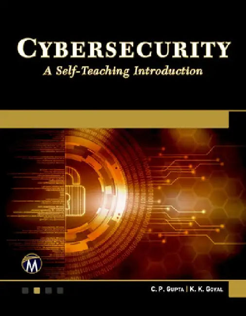 Cybersecurity: A Self-Teaching Introduction by K. K. Goyal