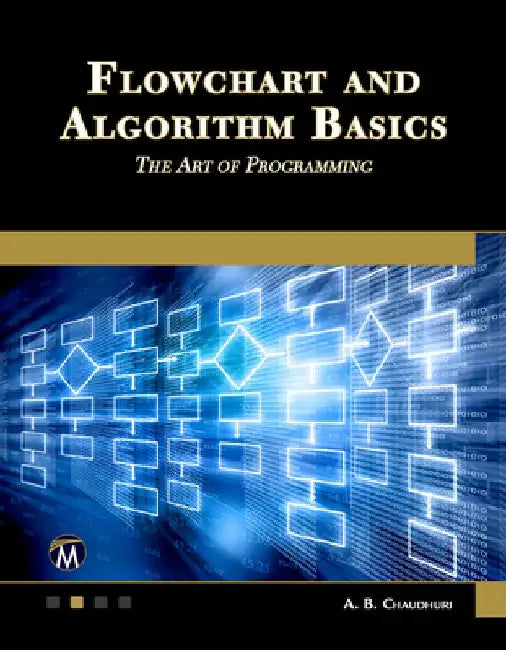 Flowchart and Algorithm Basics: The Art of Programming by A. B. Chaudhuri