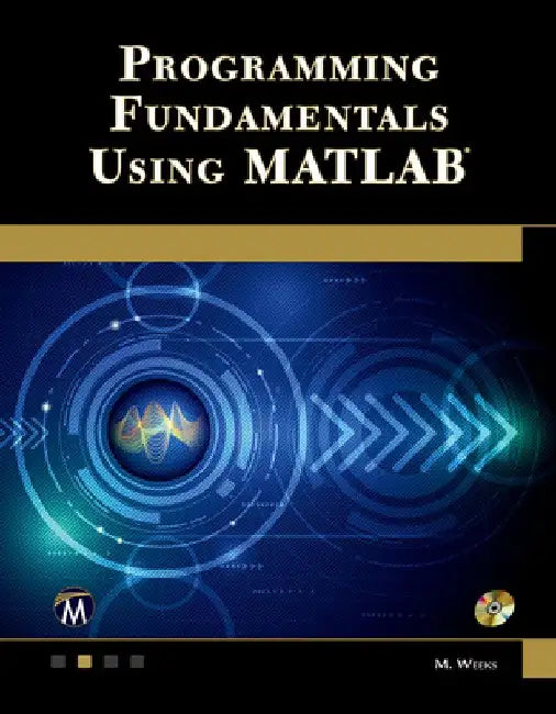 Programming Fundamentals Using MATLAB [With CDROM] by Michael Weeks