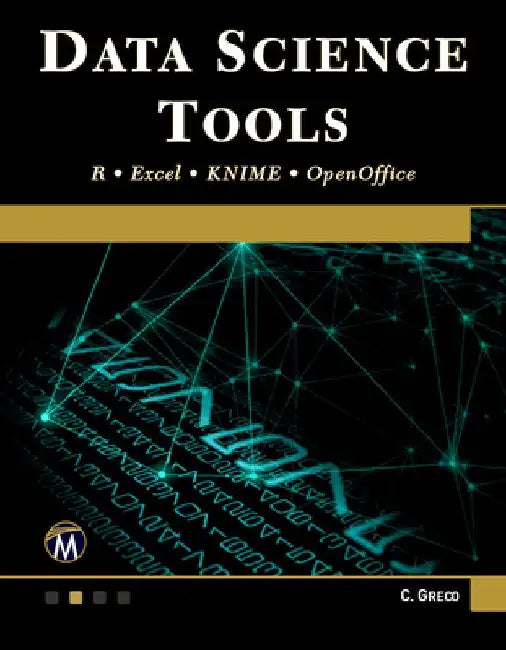 Data Science Tools: R - Excel - Knime - Openoffice by Christopher Greco