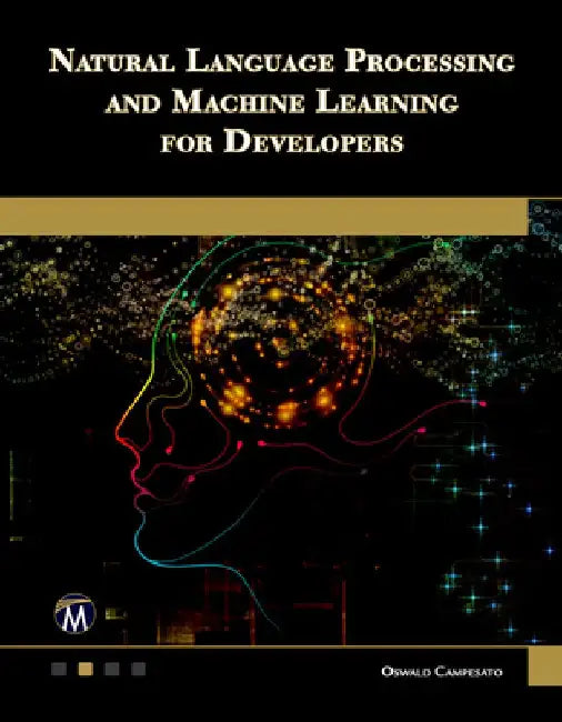 Natural Language Processing and Machine Learning for Developers by Oswald Campesato