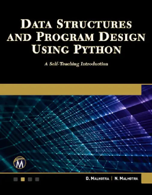 Data Structures and Program Design Using Python: A Self-Teaching Introduction by Dheeraj Malhotra