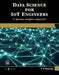 Data Science for Iot Engineers: A Systems Analytics Approach by P. G. Madhavan