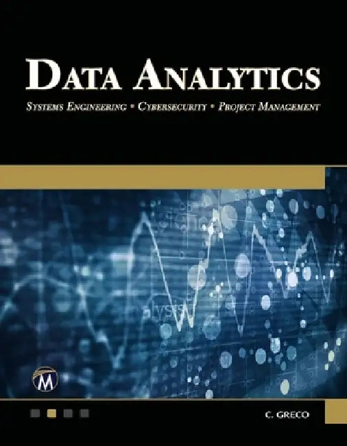 Data Analytics: Systems Engineering - Cybersecurity - Project Management by Christopher Greco