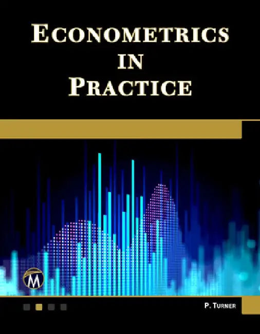 Econometrics in Practice by Paul Turner