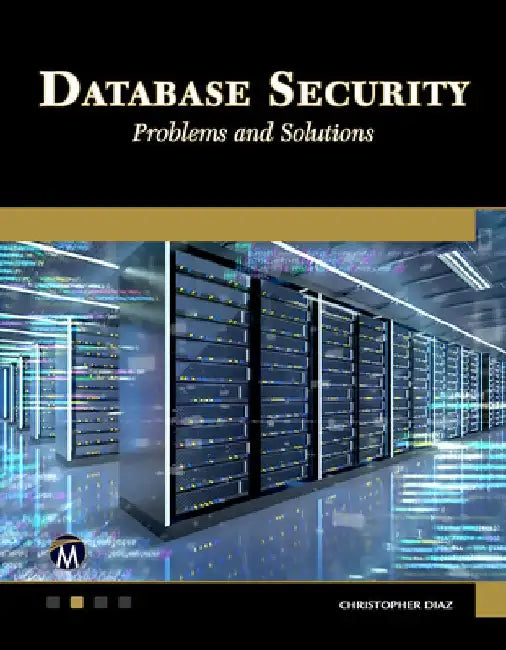 Database Security: Problems and Solutions by Christopher Diaz