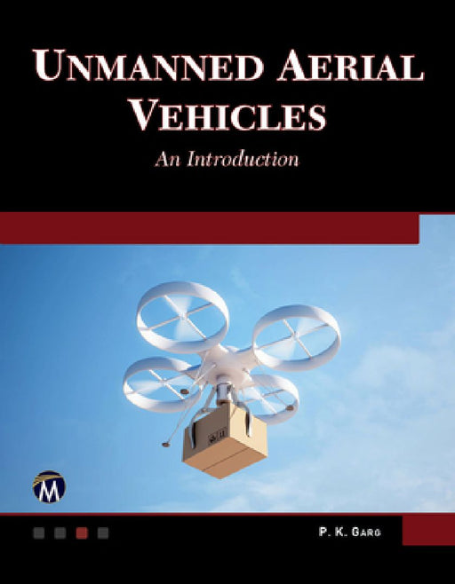 Unmanned Aerial Vehicles: An Introduction by P. K. Garg