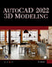 AutoCAD 2022 3D Modeling by Munir Hamad