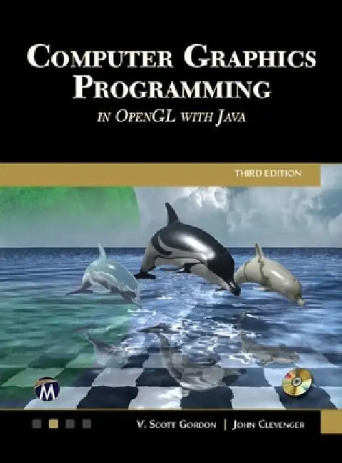 Computer Graphics Programming in OpenGL with Java by V. Scott Gordon