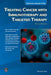 Treating Cancer with Immunotherapy and Targeted Therapy by David A. Olle