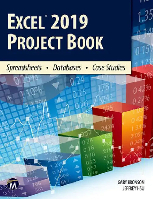 Excel 2019 Project Book: Spreadsheets - Databases - Case Studies by Gary Bronson