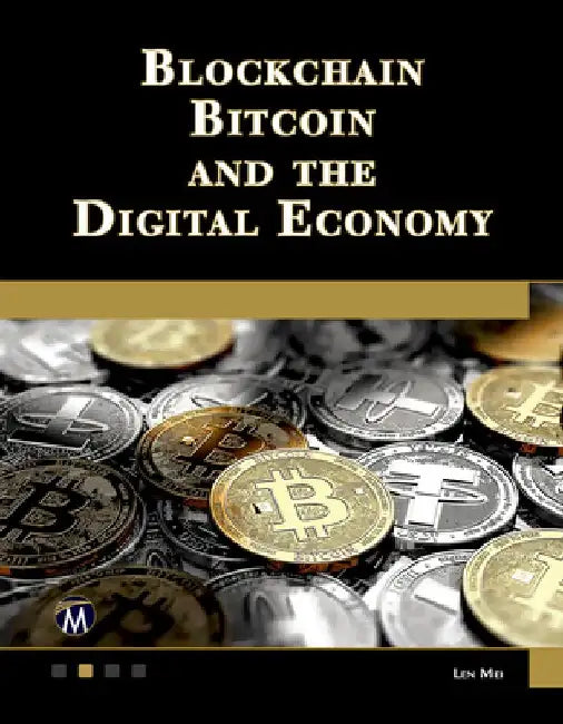 Blockchain, Bitcoin, and the Digital Economy by Mei, Len