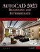 AutoCAD 2023 Beginning and Intermediate by Munir Hamad