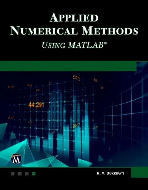 Applied Numerical Methods Using MATLAB by R. V. Dukkipati