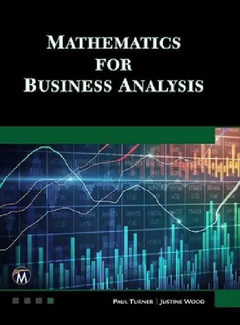 Mathematics for Business Analysis by Paul Turner