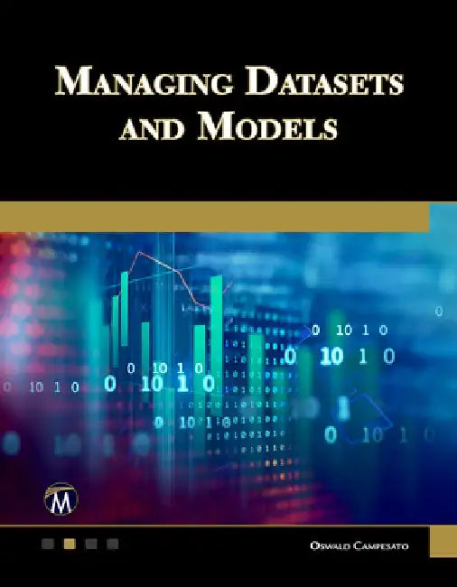 Managing Datasets and Models by Oswald Campesato