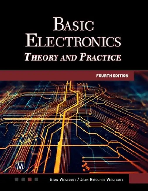 Basic Electronics: Theory and Practice by Sean Westcott