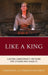 Like a King: Casting Shakespeare's Histories for Citizens and Subjects by Christina Gutierrez-Dennehy