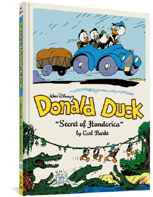 Walt Disney's Donald Duck the Secret of Hondorica: The Complete Carl Barks Disney Library Vol. 17 by Carl Barks