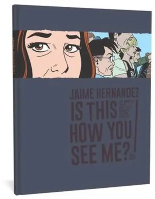 Is This How You See Me?: The Complete Love and Rockets Vol. 29 by Jaime Hernandez