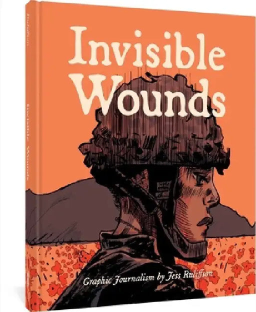 Invisible Wounds: Finding Peace After War by Jess Ruliffson