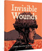 Invisible Wounds: Finding Peace After War by Jess Ruliffson