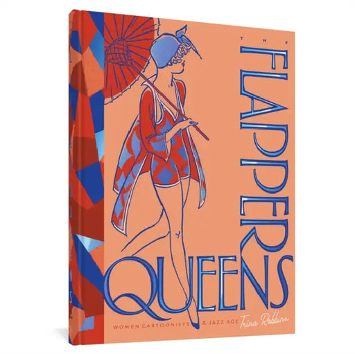 The Flapper Queens: Women Cartoonists of the Jazz Age by Trina Robbins